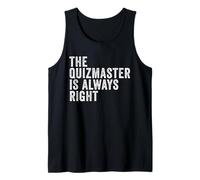 The Quizmaster is Always Right Funny Pub Quiz Trivia Tank Top