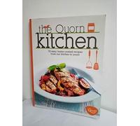 The Quorn Kitchen: 70 Easy, Home Cooked Recipes from Our Kitchen to Yours