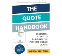 The Quote Handbook: Essential Steps to Building the Perfect Boiler Quote