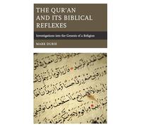 The Qur’an and Its Biblical Reflexes: Investigations into the Genesis of a Religion