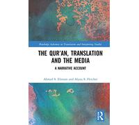 The Qur’an, Translation and the Media: A Narrative Account (Routledge Advances in Translation and Interpreting Studies)