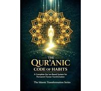The Qur’anic Code of Habits: A Complete Qur'an-Based System for Permanent Human Transformation: 1 (The Islamic Transformation Series)