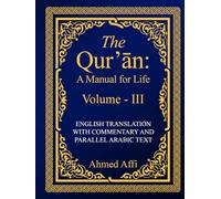 The Qur'an: A Manual for Life (Volume 3): English Translation With Commentary and Parallel Arabic Text