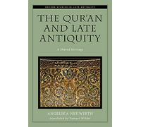 The Qur'an and Late Antiquity: A Shared Heritage (Oxford Studies in Late Antiquity)