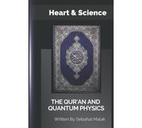 The Qur'an And Quantum Physics: Heart & Science