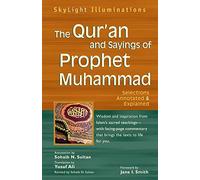 The Qur'an and Sayings of Prophet Muhammad: Selections Annotated & Explained (SkyLight Illuminations)