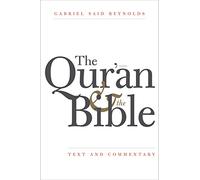 The Qur'an and the Bible: Text and Commentary