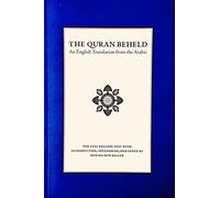 The Quran Beheld: An English Translation from the Arabic