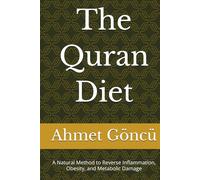 The Quran Diet: A Natural Method to Reverse Inflammation, Obesity, and Metabolic Damage (The Quran Series)