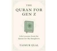 The Quran For Gen Z: Life Lessons from the Quran for My Daughters