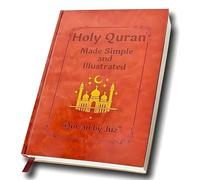 The Quran Journey: Holy Quran Made Simple & Illustrated - An Easy-to-Follow Study Guide For Beginners With Complete Summary, Tafsir & All 114 Surahs