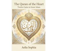 The Quran of the Heart: Twelve Gates to Inner Islam
