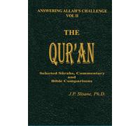 The Qur'an: Selected Surahs, Commentary and Bible Comparisons (ANSWERING ALLAH'S CHALLENGE)