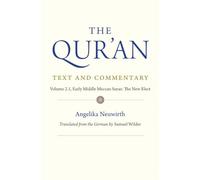 The Qur'an: Text and Commentary, Volume 2.1: Early Middle Meccan Suras: The New Elect