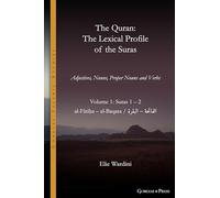 The Quran. The Lexical Profile of the Suras: Volume 1: Suras: 1-2: الفاتحة - البقرة: al-Fātiḥa - al-Baqara: 22 (Gorgias Islamic Studies)