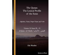 The Quran. The Lexical Profile of the Suras: Volume 10: Suras: 28-33: القصص - الأحزاب: al-Qaṣaṣ - al-ʾAḥzāb: Volume 10: Suras: 28-33: القصص - ... - al-ʾAḥzāb: 22 (Gorgias Islamic Studies)