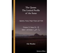 The Quran. The Lexical Profile of the Suras: Volume 11: Suras: 34-39: سبأ - الزمر: Sabaʾ - al-Zumar: Volume 11: Suras: 34-39: سبأ - الزمر: Sabaʾ - al-Zumar: 22 (Gorgias Islamic Studies)