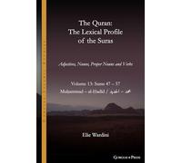 The Quran. The Lexical Profile of the Suras: Volume 13: Suras: 47-57: محمد - الحديد: Muḥammad - al-Ḥadīd: 22 (Gorgias Islamic Studies)