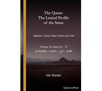 The Quran. The Lexical Profile of the Suras: Volume 14: Suras: 58-72: المجادلة - الجن: al-Mujādila - al-Jinn: 22 (Gorgias Islamic Studies)