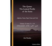 The Quran. The Lexical Profile of the Suras: Volume 15: Suras: 73-114: ال مزمل ا-لن اس: al-Muzzammil - al-Nās: 22 (Gorgias Islamic Studies)