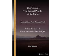 The Quran. The Lexical Profile of the Suras: Volume 4: Suras: 7-8: الأعراف - الأنفال: al-ʾAʿrāf - al-ʾAnfāl: Volume 4: Suras: 7-8: الأعراف - ... - al-ʾAnfāl: 22 (Gorgias Islamic Studies)