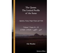 The Quran. The Lexical Profile of the Suras: Volume 7: Suras: 16-18: النحل - الكهف: al-Naḥl - al-Kahf: 22 (Gorgias Islamic Studies)