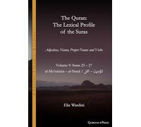 The Quran. The Lexical Profile of the Suras: Volume 9: Suras: 23-27: المؤمنون - النمل: al-Muʾminūn - al-Naml: 22 (Gorgias Islamic Studies)