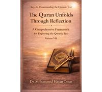 The Quran Unfolds Through Reflection: A Comprehensive Framework for Exploring the Quranic Text (Keys to Understanding the Quranic Text)
