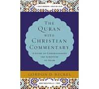 The Quran with Christian Commentary: A Guide to Understanding the Scripture of Islam