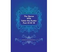 The Quran With Tafsir Ibn Kathir Part 18 of 30: Al Muminum 001 To Al Furqan 02: Volume 18