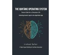 The Qur'anic Operating System: Source Code for a Conscious Life