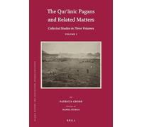 The Qurʾānic Pagans and Related Matters - Collected Studies, Vol. 1 (Brill)