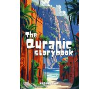 The Quranic Storybook: Amazing inspirational stories from the holy Quran for children