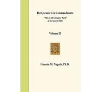 The Quranic Ten Commandments Volume II: "This is My Straight Path" Al An'am (6:153): Volume 2