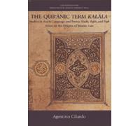 The Qur'anic Term Kalala : Studies in Arabic Language and Poetry, Hadit, Tafsir, and Fiqh: Notes on the Origins of Islamic Law