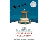 The R. L. Stevenson Christmas Collection: A Chest of Festive Gold by the Author of Treasure Island