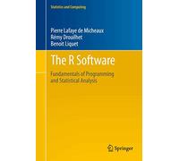 The R Software: Fundamentals of Programming and Statistical Analysis: 40 (Statistics and Computing, 40)