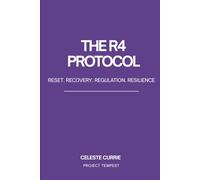 The R4 Protocol: A Woman's 8-Week System to Rebuild Nervous System Capacity, Reclaim Mental Clarity, and Return to High Performance