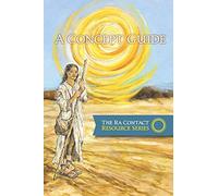 The Ra Contact Resource Series - A Concept Guide: 1