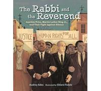 The Rabbi and the Reverend: Joachim Prinz, Martin Luther King Jr., and Their Fight Against Silence