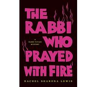 The Rabbi Who Prayed with Fire