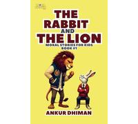 The Rabbit and The Lion: A Moral Story for Kids (Ages 5-8) - Lessons on Courage, Standing Up for What’s Right, and Never Giving Up: Paperback B & W Edition