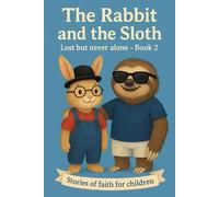 The Rabbit and the Sloth: Lost but never alone: 2