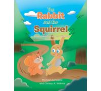The Rabbit and the Squirrel: A Tale of How Faith in Jesus Will Always Lead Us Home