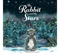 The Rabbit and the Stars: A winter tale about finding friendship.