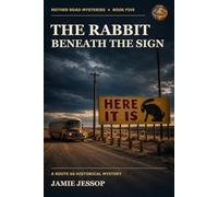 The Rabbit Beneath the Sign: A Mother Road Historical Mystery (Mother Road Mysteries)