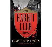 The Rabbit Club: A Novel