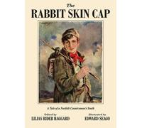 The Rabbit Skin Cap: A Tale of a Norfolk Countryman's Youth, Written in His Old Age by George Baldry