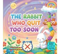 The Rabbit Who Quit Too Soon: A Gentle Rhyming Picture Book About Patience, Perseverance, and Trying Again