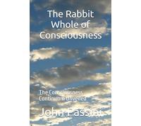 The Rabbit Whole of Consciousness: The Consciousness Continuum Unveiled
